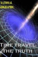Watch National Geographic Time Travel The Truth 9Movies