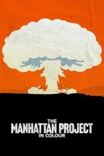 Watch The Manhattan Project in Colour 9Movies