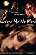 Watch Torture Me No More 9Movies
