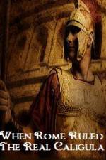 Watch When Rome Ruled The Real Caligula 9Movies