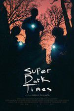 Watch Super Dark Times 9Movies