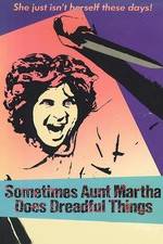 Watch Sometimes Aunt Martha Does Dreadful Things 9Movies