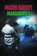 Watch Microbudget Marauders 3 9Movies