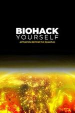 Watch Biohack Yourself: Activation Beyond the Quantum 9Movies
