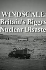Watch Windscale Britain's Biggest Nuclear Disaster 9Movies