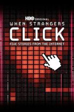 Watch When Strangers Click: Five Stories from the Internet 9Movies