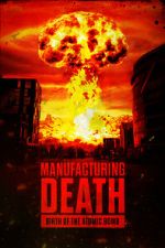 Watch Manufacturing Death: Birth of the Atom Bomb 9Movies