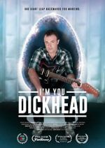 Watch I\'m You, Dickhead 9Movies
