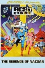 Watch Robo Force: The Revenge of Nazgar (TV Short 1984) 9Movies