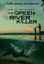 Watch Sins of the Father: The Green River Killer (TV Special 2022) 9Movies