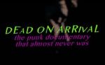 Watch Dead On Arrival: The Punk Documentary That Almost Never Was 9Movies