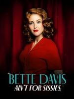 Watch Bette Davis Ain\'t for Sissies 9Movies