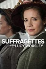 Watch Suffragettes with Lucy Worsley 9Movies