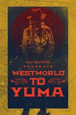 Watch Westworld to Yuma 9Movies