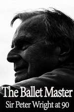 Watch The Ballet Master: Sir Peter Wright at 90 9Movies
