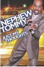 Watch Nephew Tommy: Just My Thoughts 9Movies