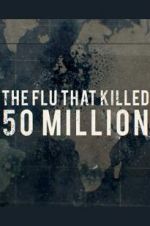 Watch The Flu That Killed 50 Million 9Movies