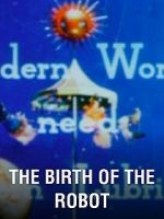 Watch The Birth of the Robot 9Movies