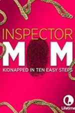Watch Inspector Mom: Kidnapped in Ten Easy Steps 9Movies