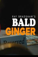 Watch Ray Bradshaw\'s Bald Ginger 9Movies