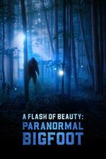 Watch A Flash of Beauty: Paranormal Bigfoot 9Movies