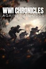 Watch WWI Chronicles: Against All Odds 9Movies