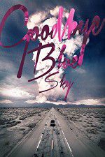 Watch Goodbye Blue Sky 9Movies