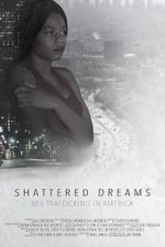 Watch Shattered Dreams: Sex Trafficking in America 9Movies
