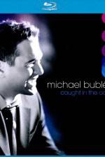 Watch Michael Buble Caught In The Act 9Movies