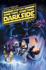 Watch Family Guy Presents: Something, Something, Something, Dark Side 9Movies