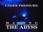 Watch Under Pressure: Making \'The Abyss\' 9Movies