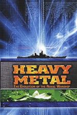 Watch Heavy Metal: The Evolution of the Naval Warship 9Movies