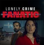 Watch Lonely Crime Fanatic 9Movies