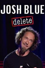Watch Josh Blue: Delete 9Movies
