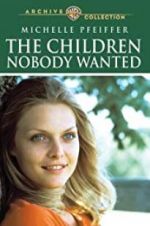 Watch The Children Nobody Wanted 9Movies