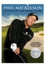 Watch Phil Mickelson: Secrets of the Short Game 9Movies