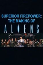 Watch Superior Firepower: The Making of \'Aliens\' 9Movies