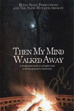 Watch Then My Mind Walked Away 9Movies