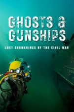 Watch Ghosts & Gunships: Lost Submarines of the Civil War 9Movies