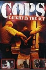 Watch COPS: Caught in the Act 9Movies
