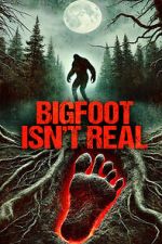 Watch Bigfoot Isn\'t Real 9Movies