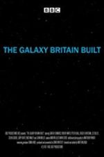 Watch The Galaxy Britain Built 9Movies