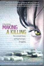 Watch Making a Killing The Untold Story of Psychotropic Drugging 9Movies