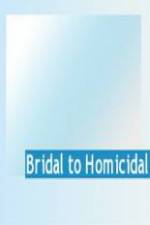 Watch Bridal To Homicidal 9Movies