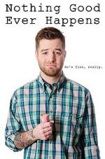 Watch Nothing Good Ever Happens 9Movies