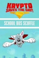 Watch Krypto Saves the Day!: School Bus Scuffle 9Movies