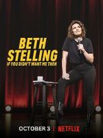 Watch Beth Stelling: If You Didn\'t Want Me Then 9Movies