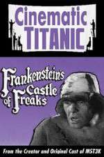 Watch Cinematic Titanic: Frankenstein\'s Castle of Freaks 9Movies