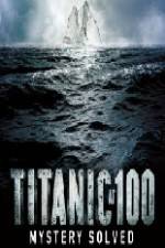 Watch Titanic at 100 Mystery Solved 9Movies