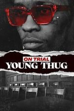 Watch On Trial: Young Thug 9Movies